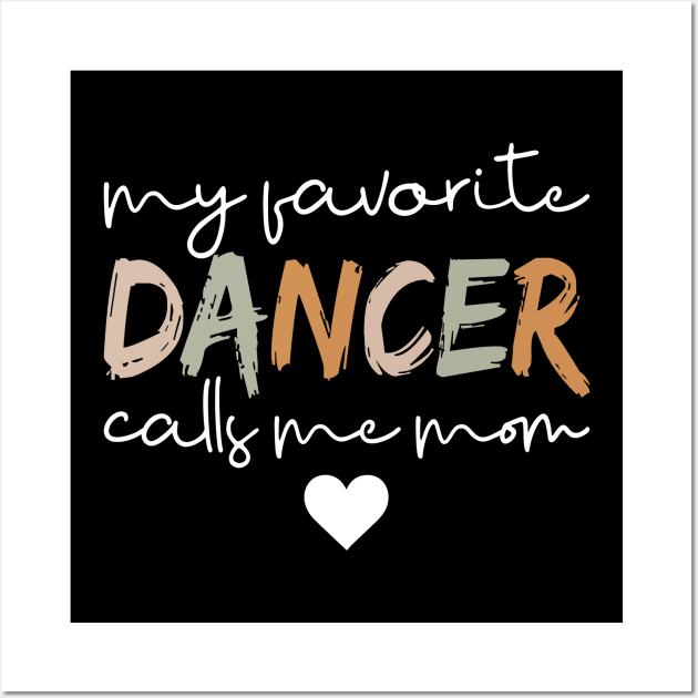 My Favorite Dancer Calls Me Mom Funny Dance Mom Life Wall Art by Nisrine